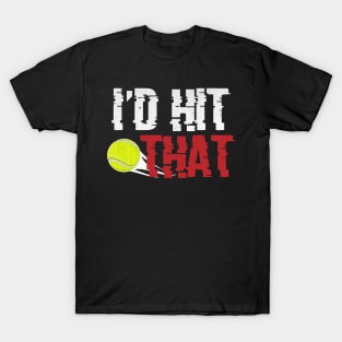 I'd Hit That Funny Tennis T-Shirt